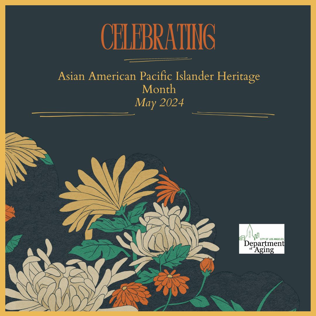 L.A. City Department of Aging -- Asian American Pacific Islander Heritage Month